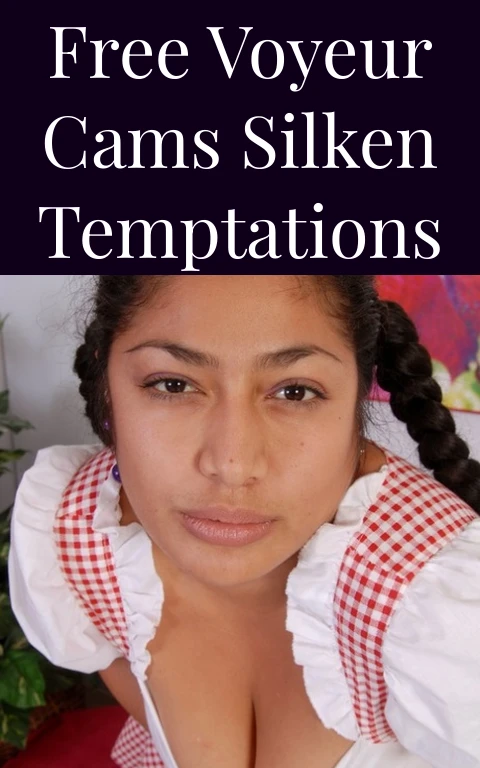 Free Voyeur Cams Silken Temptations