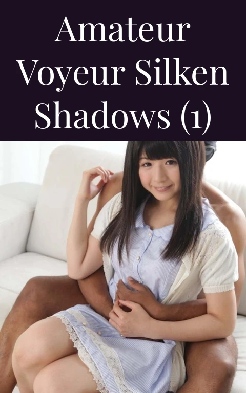 Amateur Voyeur Silken Shadows (1)