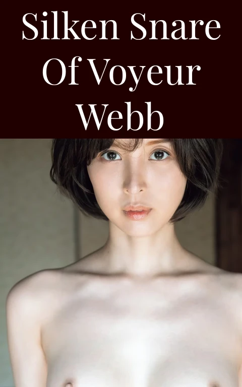 Silken Snare of Voyeur Webb