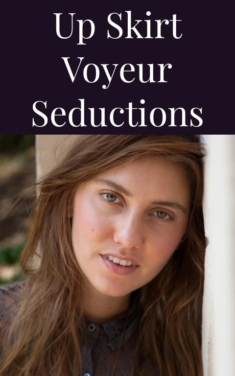Up Skirt Voyeur Seductions