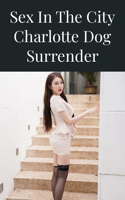 Sex in the City Charlotte Dog Surrender