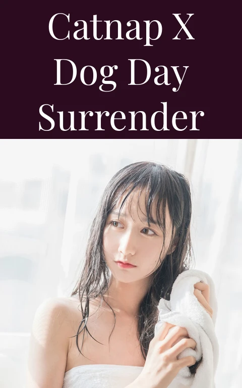 Catnap X Dog Day Surrender