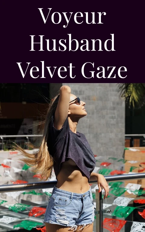 Voyeur Husband Velvet Gaze
