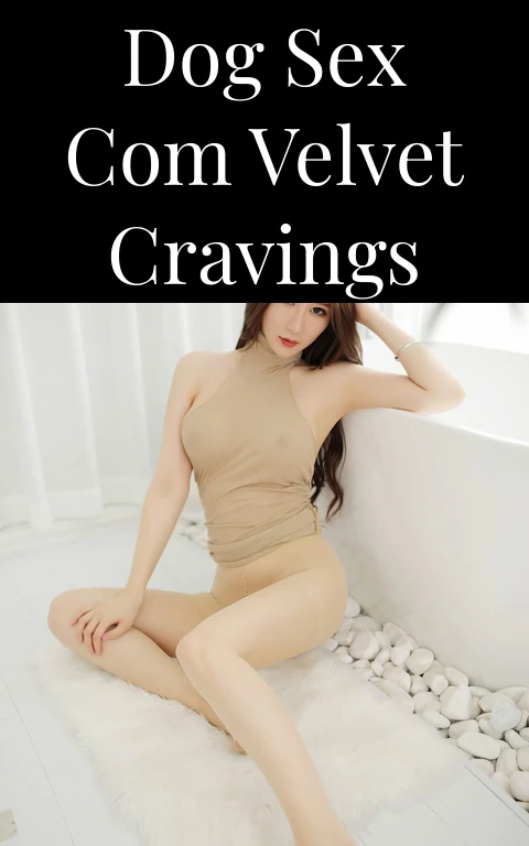 Dog Sex Com Velvet Cravings