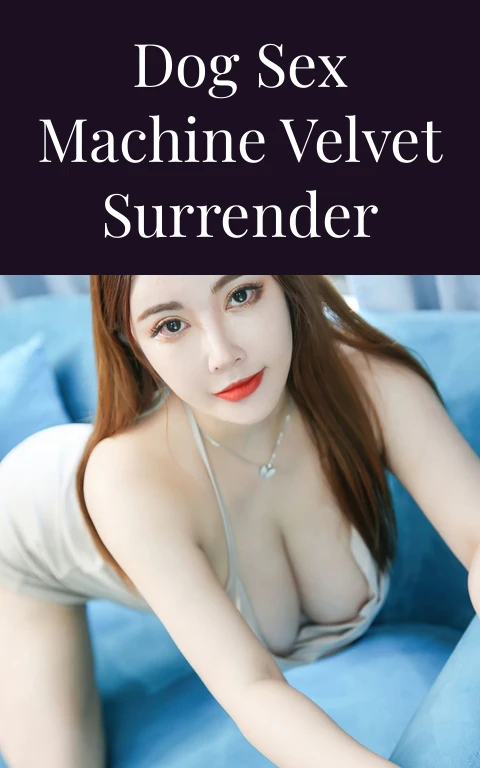 Dog Sex Machine Velvet Surrender