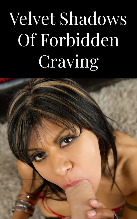 Velvet Shadows of Forbidden Craving