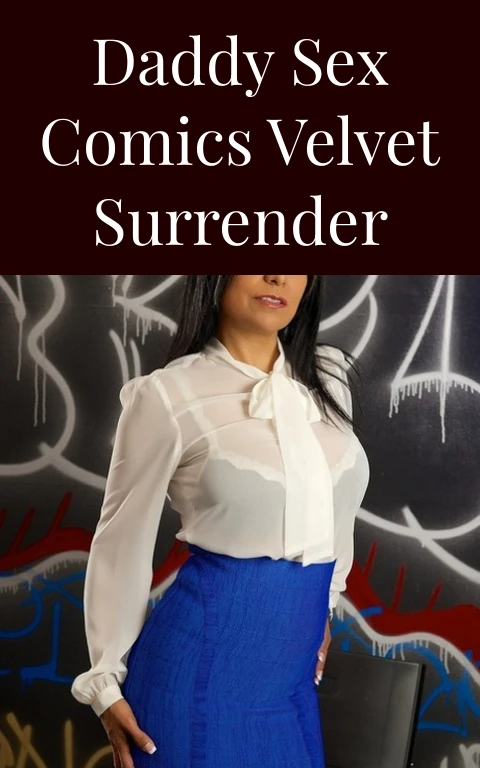 Daddy Sex Comics Velvet Surrender