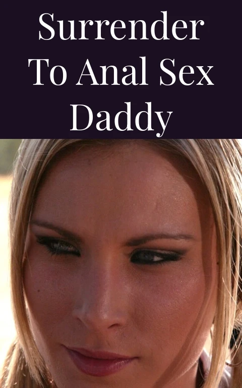 Surrender to Anal Sex Daddy
