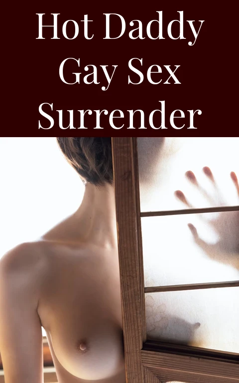 Hot Daddy Gay Sex Surrender